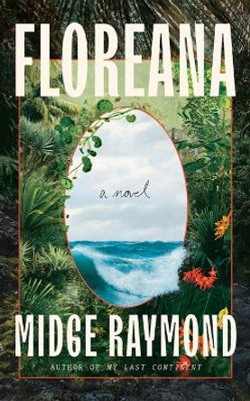 Floreana: A Novel Midge Raymond 9781662525124