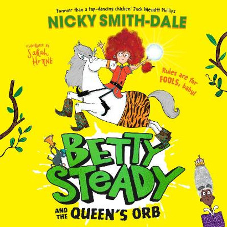 Betty Steady and the Queen’s Orb (Betty Steady, Book 2) Nicky Smith-Dale 9780008600396