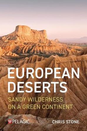 European Deserts: Sandy Wilderness on a Green Continent Chris Stone 9781784275204