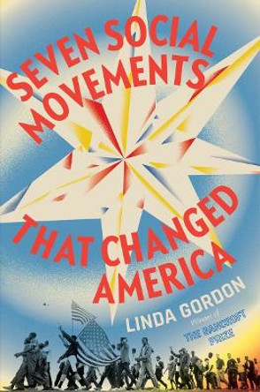 Seven Social Movements That Changed America Linda Gordon 9781631493713