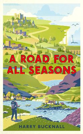 A Road for All Seasons: From Mull to Dover Harry Bucknall 9781472126924