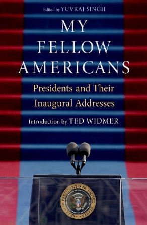 My Fellow Americans: Presidents and Their Inaugural Addresses Yuvraj Singh 9780197644997