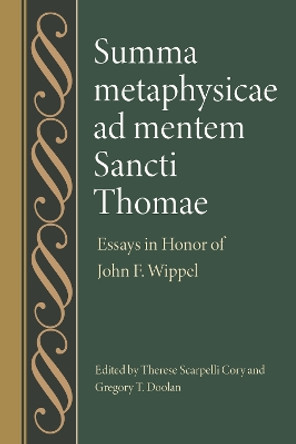 Summa metaphysicae ad mentem Sancti Thomae: Essays in Honor of John F. Wippel Therese Scarpelli Cory 9780813237275