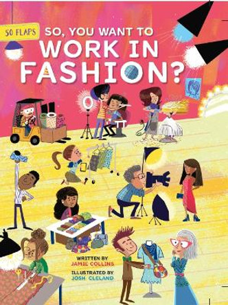 So, You Want to Work in Fashion? Jamie Collins 9781916781061