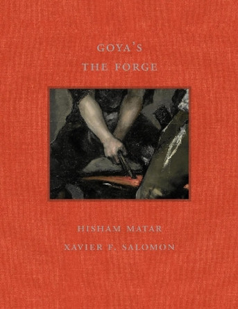 Goya's the Forge Hisham Matar 9781913875527