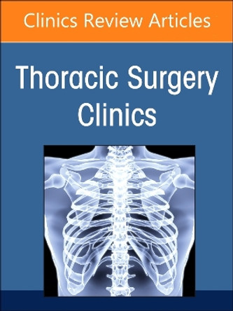 Wellbeing for Thoracic Surgeons, An Issue of Thoracic Surgery Clinics: Volume 34-3 Elsevier Clinics 9780443246883