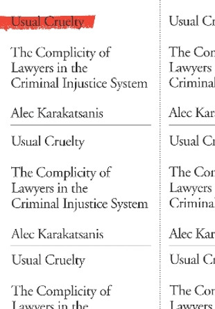 Usual Cruelty: The Complicity of Lawyers in the Criminal Injustice System Alec Karakatsanis 9781620979143