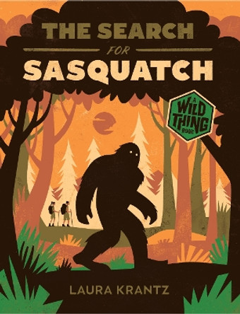 The Search for Sasquatch (A Wild Thing Book) Laura Krantz 9781419758195