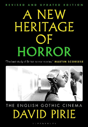 A New Heritage of Horror: The English Gothic Cinema David Pirie 9781350303799