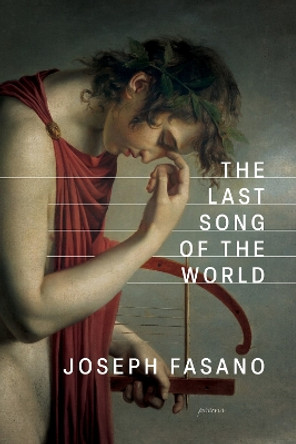 The Last Song of the World Joseph Fasano 9781960145338