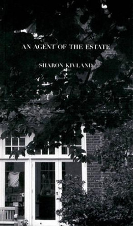 Sharon Kivland - An Agent of the Estate Sharon Kivland 9780955309281