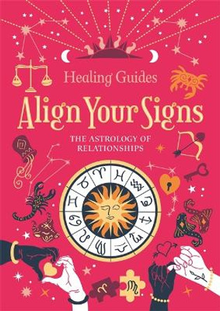 Align Your Signs: The Astrology of Relationships Igloo Books 9781837956166