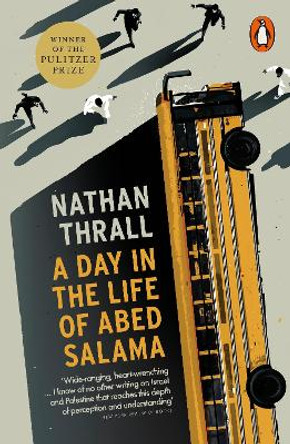 A Day in the Life of Abed Salama: A Palestine Story Nathan Thrall 9781802060041