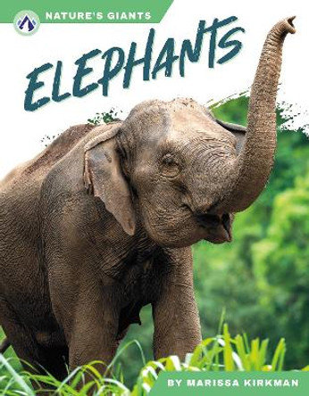 Nature's Giants: Elephants Marissa Kirkman 9781637389348