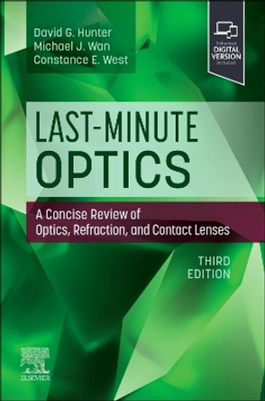 Last-Minute Optics: A Concise Review of Optics, Refraction, and Contact Lenses David G Hunter 9780443128073