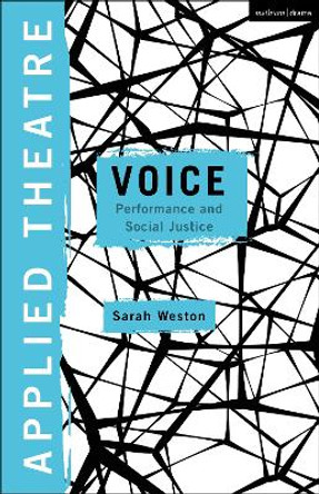 Applied Theatre: Voice: Performance and Social Justice Dr Sarah Weston 9781350371392