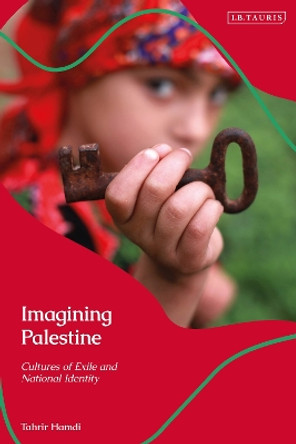 Imagining Palestine: Cultures of Exile and National Identity Tahrir Hamdi 9780755649419