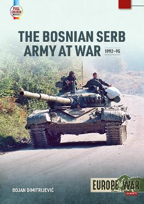 Bosnian Serb Army at War 1992-95 Bojan Dimitrijevic 9781804513699