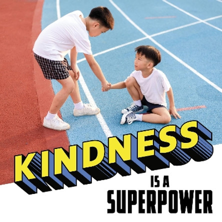 Kindness Is a Superpower Mari Schuh 9781398254060