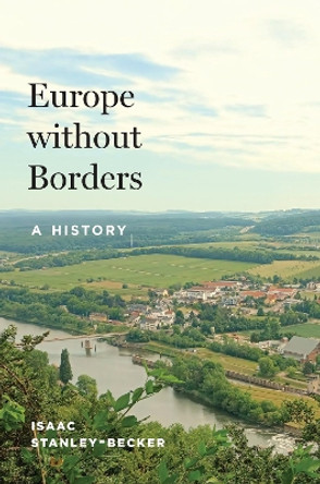 Europe without Borders: A History Isaac Stanley-Becker 9780691261768