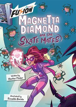 Magnetta Diamond and the Skate Mates: (Fusion Reader) Heather Pindar 9781835110379