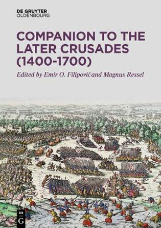 Companion to the Later Crusades (1400-1700) Emir O. Filipović 9783110739343