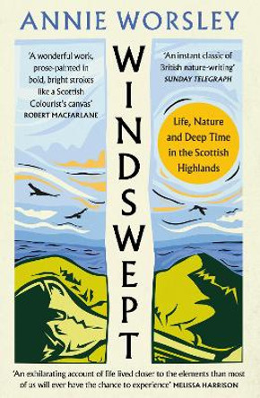 Windswept: Life, Nature and Deep Time in the Scottish Highlands Annie Worsley 9780008278403