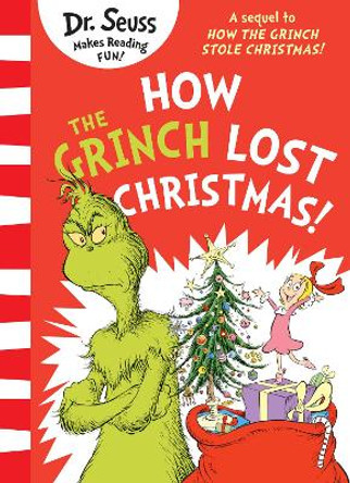 How the Grinch Lost Christmas!: A sequel to How the Grinch Stole Christmas! Dr. Seuss 9780008626037