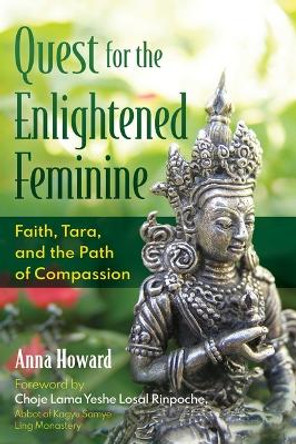 Quest for the Enlightened Feminine: Faith, Tara, and the Path of Compassion Anna Howard 9798888501429