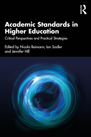 Academic Standards in Higher Education: Critical Perspectives and Practical Strategies Nicola Reimann 9781032460260