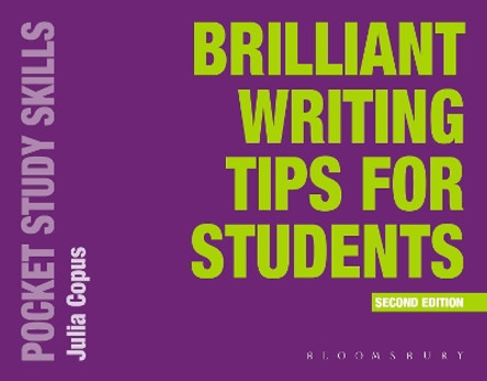 Brilliant Writing Tips for Students Julia Copus 9781350439573