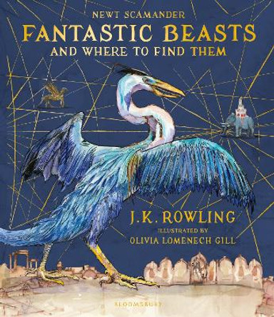Fantastic Beasts and Where to Find Them: Illustrated Edition by J. K. Rowling