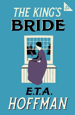 The King's Bride: Annotated Edition with an introduction by Paul Turner E.T.A. Hoffmann 9781847499257