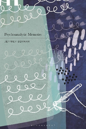 Psychoanalytic Memoirs Jeffrey Berman 9781350338609