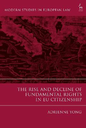 The Rise and Decline of Fundamental Rights in EU Citizenship by Adrienne Yong