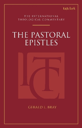 The Pastoral Epistles (ITC) Professor Gerald L. Bray 9780567716613