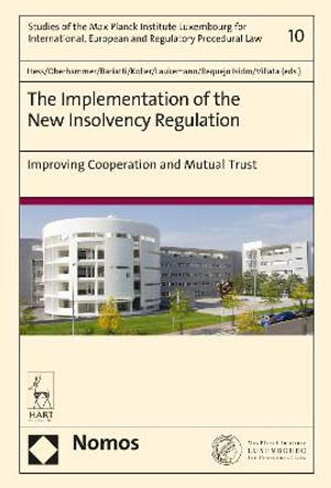 The Implementation of the New Insolvency Regulation: Improving Cooperation and Mutual Trust by Burkhard Hess