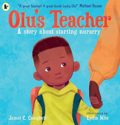 Olu's Teacher: A Story About Starting Nursery Jamel C. Campbell 9781529506037