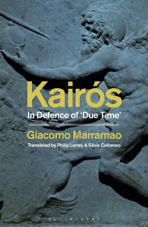 Kairós: In Defence of 'Due Time' Giacomo Marramao 9781350431171