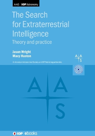 The Search for Extraterrestrial Intelligence: Theory and Practice Jason Wright 9780750347945