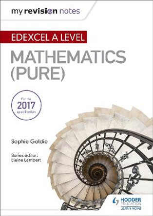 My Revision Notes: Edexcel A Level Maths (Pure) by Sophie Goldie