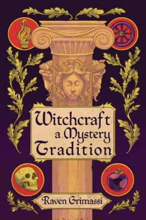 Witchcraft: A Mystery Tradition Raven Grimassi 9781959883593