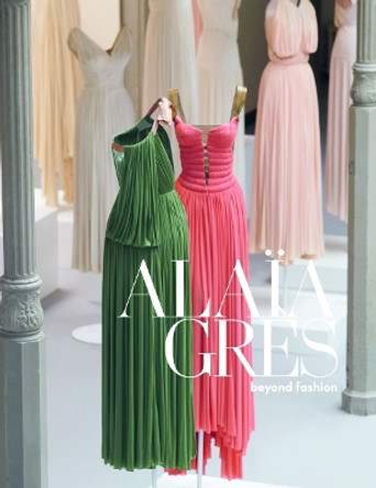 ALAÏA / GRÈS beyond fashion Azzedine Alaia 9788862088213