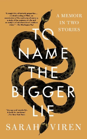 To Name the Bigger Lie: A Memoir in Two Stories Sarah Viren 9781982166601