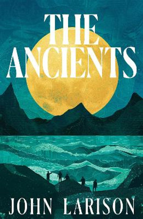 The Ancients John Larison 9781835010556