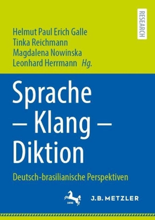 Sprache – Klang – Diktion: Deutsch-brasilianische Perspektiven Helmut Paul Erich Galle 9783662687345