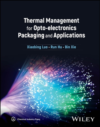 Thermal Management for Opto-electronics Packaging and Applications Xiaobing Luo 9781119179276