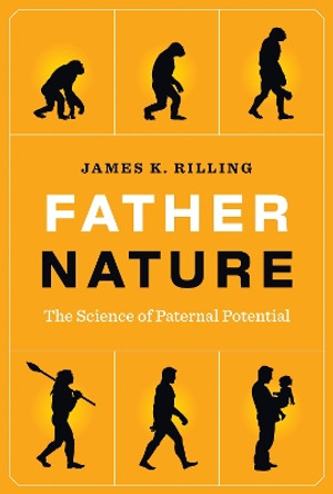 Father Nature: The Science of Paternal Potential James K. Rilling 9780262048934