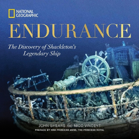 Endurance: The Discovery of Shackleton's Legendary Ship John Shears 9781426223839