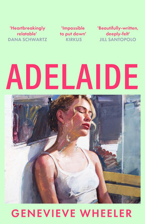 Adelaide: A heartbreakingly relatable debut novel about young love perfect for fans of Normal People Genevieve Wheeler 9781035912742